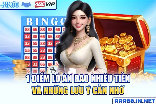 1 Điểm Lô Ăn Bao Nhiêu Tiền Và Những Lưu Ý Cần Nhớ