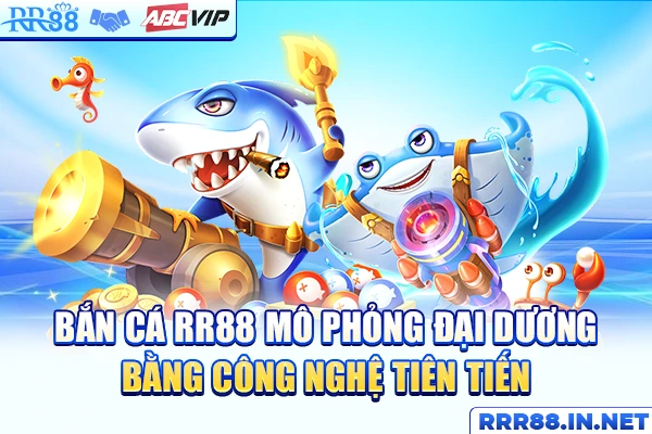Bắn cá RR88 mô phỏng đại dương bằng công nghệ tiên tiến