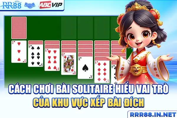  Cách chơi bài Solitaire hiểu vai trò của khu vực xếp bài đích