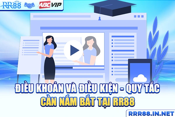 Điều khoản và điều kiện - Quy tắc cần nắm bắt tại RR88