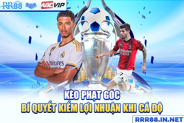 Kèo Phạt Góc - Bí Quyết Kiếm Lợi Nhuận Khi Cá Độ