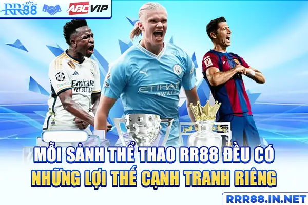 Mỗi sảnh Thể Thao RR88 đều có những lợi thế cạnh tranh riêng