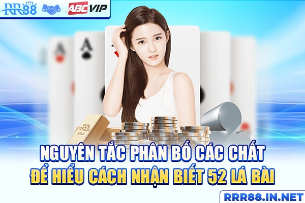 Nguyên tắc phân bố các chất để hiểu cách nhận biết 52 lá bài