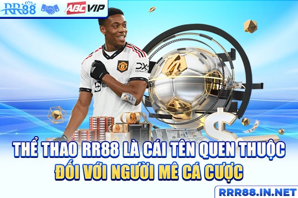 Thể Thao RR88 là cái tên quen thuộc đối với người mê cá cược